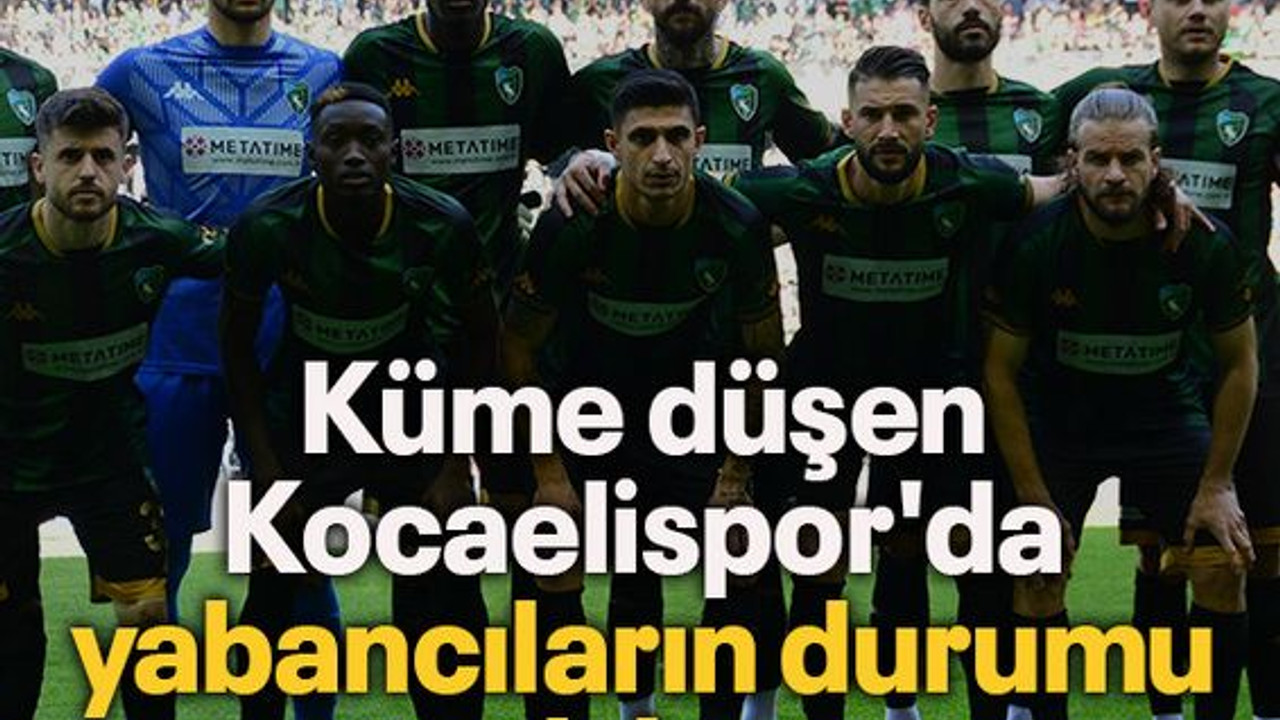 Küme düşen Kocaelispor'da yabancıların durumu merak konusu